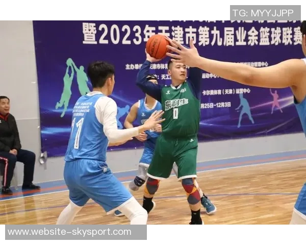 南京同曦与天津篮球对决精彩直播全程回顾与分析